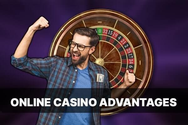 online casino advantages