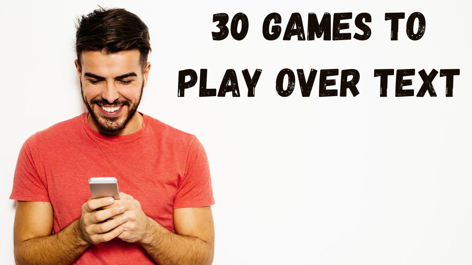 30 GAMES TO PLAY OVER TEXT - Game Rules