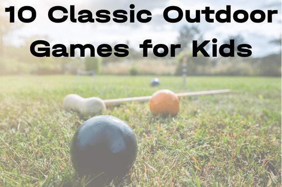 10 CLASSIC OUTDOOR GAMES FOR KIDS, title, blog