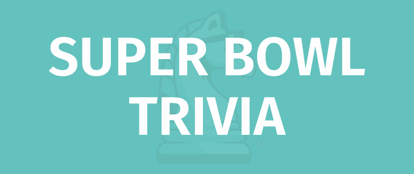 SUPER BOWL TRIVIA Game Rules - How To Play SUPER BOWL TRIVIA