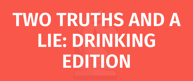 Two Truths And A Lie Drinking Edition Game Rules How To Play Two Truths And A Lie Drinking 3409