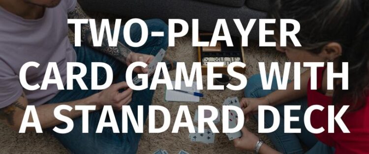 card games for two with a standard deck of cards