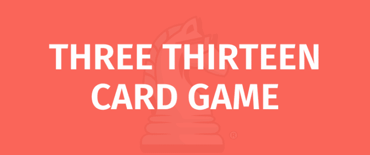 three thirteen card game